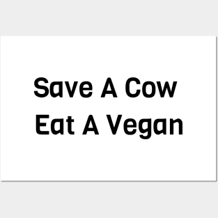 Save A Cow Eat A Vegan Posters and Art